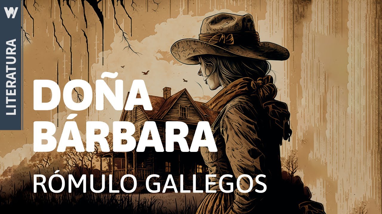 Doña Bárbara: una novela de Rómulo Gallegos